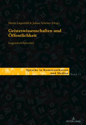 Geisteswissenschaften Und Oeffentlichkeit - Linguistisch Betrachtet - Kleinberger, Ulla, and Luginb?hl, Martin, and Wagner, Franc