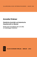 Geistliche Autorit?t Und Islamische Gesellschaft Im Wandel: Studien ?ber Frauen?lteste (Otin Und Xalfa) Im Unabh?ngigen Usbekistan