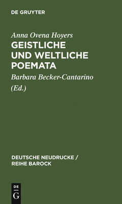 Geistliche und Weltliche Poemata - Becker-Cantarino, Barbara (Editor), and Hoyers, Anna Ovena (Original Author)