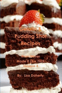 Gelatin & Pudding Shot Recipes: Mom Never Made it Like THIS! Volume 4