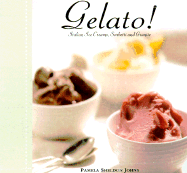 Gelato!: Italian Ice Creams, Sorbetti, and Granite - Johns, Pamela Sheldon, and Sheldon-Johns, Pamela