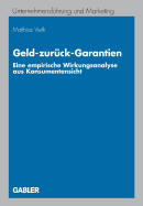 Geld-Zuruck-Garantien: Eine Empirische Wirkungsanalyse Aus Konsumentensicht