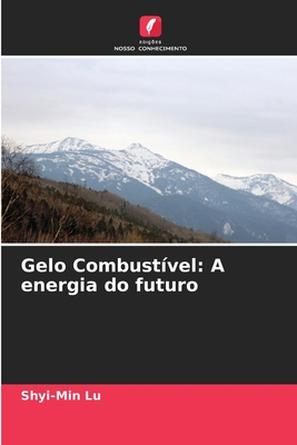 Gelo Combust?vel: A energia do futuro - Lu, Shyi-Min