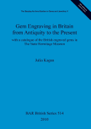 Gem engraving in Britain from antiquity to the present: with a catalogue of the British engraved gems in The State Hermitage Museum