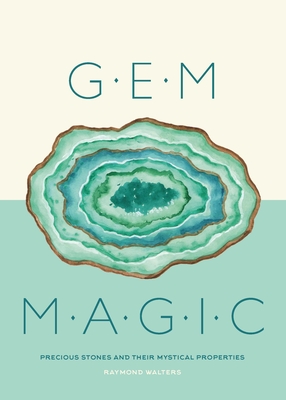 Gem Magic: Precious Stones and Their Mystical Qualities - Walters, Raymond