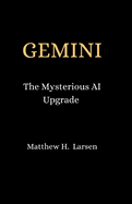 Gemini: The Mysterious AI Upgrade