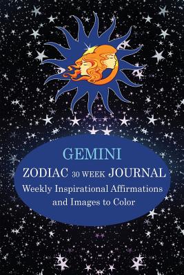 Gemini Zodiac 30 Week Journal: Weekly Inspirational Affirmations and Images to Color - Books LLC, Hierographics (Editor), and Wright, Julia L