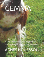 Gemma: A short story in loving memory of our loyal and forgiving dog, Gemma.