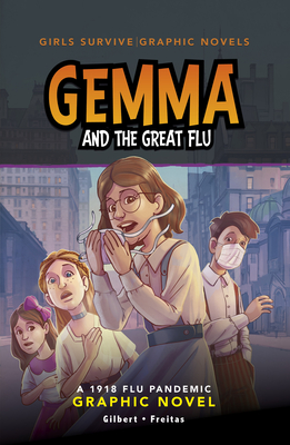 Gemma and the Great Flu: A 1918 Flu Pandemic Graphic Novel - Gilbert, Julie