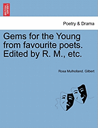 Gems for the Young from Favourite Poets. Edited by R. M., Etc.