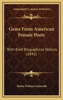 Gems from American Female Poets: With Brief Biographical Notices (1842) - Griswold, Rufus Wilmot