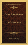 Gems from Genesis: An Outlined Study