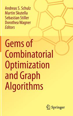 Gems of Combinatorial Optimization and Graph Algorithms - Schulz, Andreas S (Editor), and Skutella, Martin (Editor), and Stiller, Sebastian (Editor)