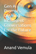 Gen AI Prompts: Crafting Intelligent Conversations for the Future