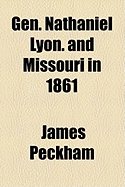 Gen. Nathaniel Lyon. and Missouri in 1861