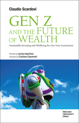 Gen Z and the Future of Wealth: Sustainable Investing and Wellbeing for Our Next Generations - Scardovi, Claudio, MBA