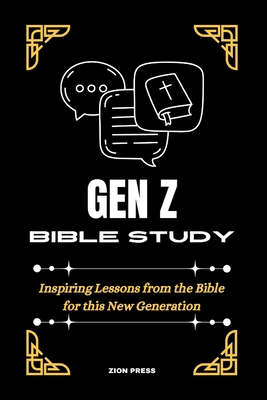 Gen Z Bible Study: Inspiring Lessons from the Bible for this New Generation - Press, Zion