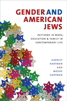 Gender and American Jews: Patterns in Work, Education, and Family in Contemporary Life - Hartman, Harriet, and Hartman, Moshe, and Fishman, Sylvia Barack (Preface by)