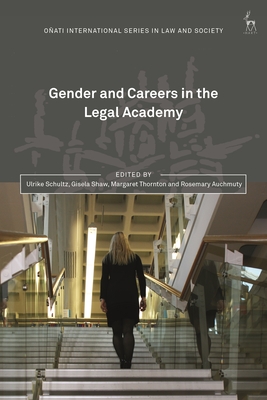 Gender and Careers in the Legal Academy - Schultz, Ulrike (Editor), and Hunter, Rosemary (Editor), and Shaw, Gisela (Editor)