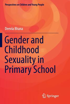 Gender and Childhood Sexuality in Primary School - Bhana, Deevia