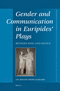 Gender and Communication in Euripides' Plays: Between Song and Silence