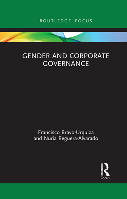 Gender and Corporate Governance - Bravo-Urquiza, Francisco, and Reguera-Alvarado, Nuria