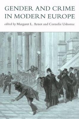 Gender and Crime in Modern Europe - Arnot, Meg (Editor), and Usborne, Cornelie (Editor)