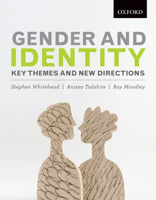 Gender and Identity: Key Themes and New Directions - Whitehead, Stephen, and Talahite, Anissa, and Moodley, Roy