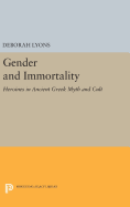 Gender and Immortality: Heroines in Ancient Greek Myth and Cult