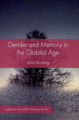 Gender and Memory in the Globital Age - Reading, Anna