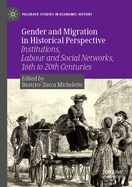 Gender and Migration in Historical Perspective: Institutions, Labour and Social Networks, 16th to 20th Centuries