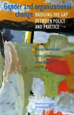 Gender and Organizational Change: Bridging the Gap Between Policy and Practice - MacDonald, Mandy, and Dubel, Ireen, and Sprenger, Ellen