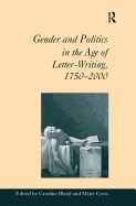 Gender and Politics in the Age of Letter-Writing, 1750-2000