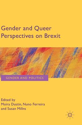 Gender and Queer Perspectives on Brexit - Dustin, Moira (Editor), and Ferreira, Nuno (Editor), and Millns, Susan (Editor)