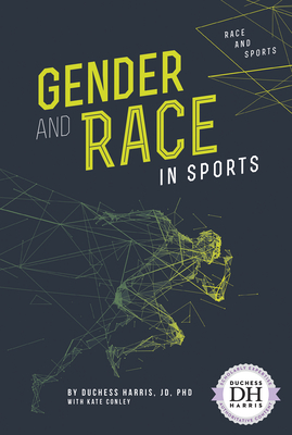 Gender and Race in Sports - Harris Jd Phd, Duchess, and Conley, Kate
