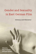 Gender and Sexuality in East German Film: Intimacy and Alienation