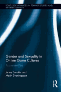 Gender and Sexuality in Online Game Cultures: Passionate Play