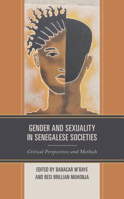 Gender and Sexuality in Senegalese Societies: Critical Perspectives and Methods - M'Baye, Babacar (Contributions by), and Muhonja, Besi Brillian (Contributions by), and Coly, Ayo A (Contributions by)