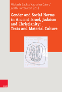 Gender and Social Norms in Ancient Israel, Early Judaism and Early Christianity: Texts and Material Culture