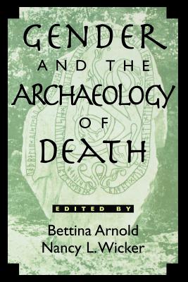 Gender and the Archaeology of Death - Arnold, Bettina (Editor), and Wicker, Nancy L (Editor)