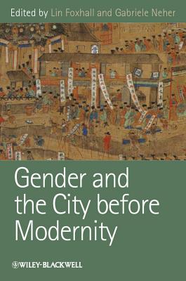 Gender and the City before Modernity - Foxhall, Lin (Editor), and Neher, Gabriele (Editor)