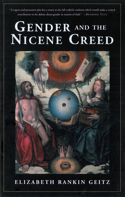 Gender and the Nicene Creed - Geitz, Elizabeth