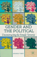 Gender and the Political: Deconstructing the Female Terrorist