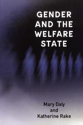 Gender and the Welfare State - Daly, Mary, and Rake, Katherine