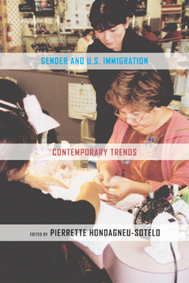 Gender and U.S. Immigration: Contemporary Trends - Hondagneu-Sotelo, Pierrette (Editor)