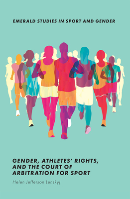 Gender, Athletes' Rights, and the Court of Arbitration for Sport - Lenskyj, Helen Jefferson