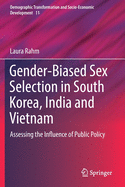 Gender-Biased Sex Selection in South Korea, India and Vietnam: Assessing the Influence of Public Policy