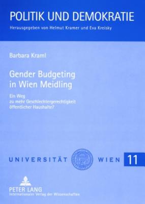 Gender Budgeting in Wien Meidling: Ein Weg Zu Mehr Geschlechtergerechtigkeit Oeffentlicher Haushalte? - Kramer, Helmut (Editor), and Kraml, Barbara