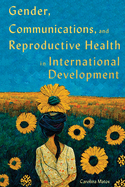 Gender, Communications, and Reproductive Health in International Development: Volume 15