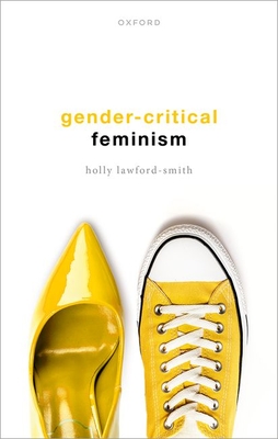 Gender-Critical Feminism - Lawford-Smith, Holly